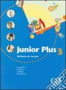 Junior plus. Livre de l'élève. Per la Scuola secondaria di primo grado. Vol. 3 libro di Butzbach Michèle, Martin Carmen, Pastor Dolorès