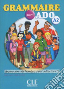 Grammaire point ado A2. Per le Scuole superiori. Con CD Audio libro di Lions Olivieri Marie-Laure