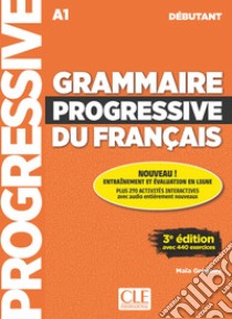 Grammaire progressive du français. Niveau débutant A1. Per le Scuole superiori. Con app. Con CD-Audio libro di Grégoire Maïa