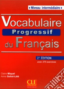 Aavv Vocabulaire Progressif 2ed Interm Livre+cd libro di Leroy-Miquel Claire, Lété A.