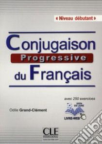 Aavv Conjugaison Progressive Debut Livre+cd libro di Boularès Michele; Grand-Clément Odile