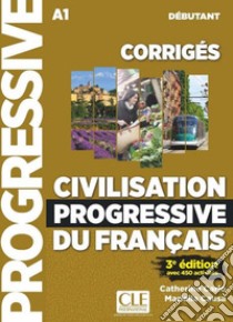 Civilisation progressive du français. Corrigés. Niveau débutant. Per le Scuole superiori libro di Carlo Catherine; Pécheur Jacques; Causa Mariella