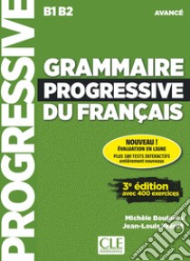 Grammaire progressive du français. Niveau avancé B1-B2. Livre. Per le Scuole superiori. Con espansione online. Con CD-Audio libro di Grégoire Maïa