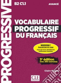 Vocabulaire progressif du français. Niveau avancé B2-C1.1. Per le Scuole superiori. Con CD-Audio libro di Miquel Claire