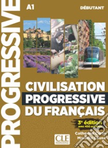 Civilisation progressive du français. Niveau débutant. Per le Scuole superiori. Con espansione online. Con CD-Audio libro di Carlo Catherine; Pécheur Jacques; Causa Mariella