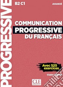 Communication progressive du français. Niveau avancé B2-C1. Per le Scuole superiori. Con CD-Audio libro di Miquel Claire