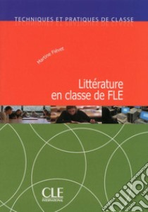 Littérature en classe de FLE libro di Fiévet Martine