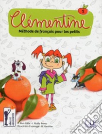 Clémentine. Méthode de français pour les petits. Niveau 1. Per la Scuola elementare. Con DVD-ROM libro di Rubio Isabel; Ruiz Emilio