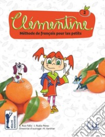 Clémentine. Méthode de français pour les petits. Niveau 2. Per la Scuola elementare. Con DVD-ROM libro di Rubio Isabel; Ruiz Emilio