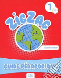 Zigzag. Niveau 1: Guide pédagogique libro di Vanthier Hélène