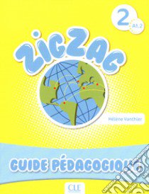 Zigzag. Niveau 2: Guide pédagogique libro di Vanthier Hélène