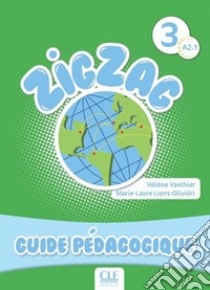 Zigzag. Niveau 3: Guide pédagogique libro di Vanthier Hélène