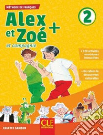 Alex et Zoé + et compagnie. Méthode de français. Niveau 2. Livre de l'élève. Per la Scuola elementare. Con CD-ROM libro di Samson Colette