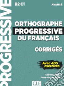 Orthographe progressif du français. Per le Scuole superiori libro di Chollet Isabelle; Robert Jean-Michel