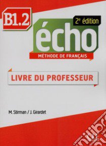 Echo. B1.2: Guide pédagogique libro di Girardet Jacky; Pécheur Jacques