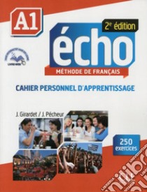 Echo. A1. Cahier. Per le Scuole superiori. Con espansione online libro di Girardet Jacky, Pecheur Jacques