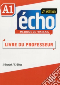 Echo. A1: Guide pédagogique libro di Girardet Jacky; Pécheur Jacques