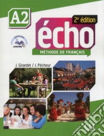 Echo. A2. Livre de l'eleve. Con Portfolio. Per le Scuole superiori. Con DVD-ROM. Con espansione online libro di Girardet Jacky, Pecheur Jacques