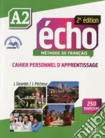 Echo. A2. Cahier. Per le Scuole superiori. Con espansione online libro di Girardet Jacky, Pecheur Jacques