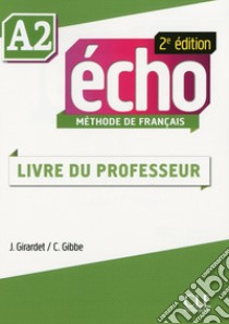 Echo. A2: Guide pédagogique libro di Girardet Jacky; Pécheur Jacques