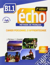 Echo. B1.1. Cahier. Per le Scuole superiori. Con espansione online libro di Girardet Jacky, Pecheur Jacques