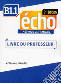 Echo. B1.1: Guide pédagogique libro di Girardet Jacky; Pécheur Jacques