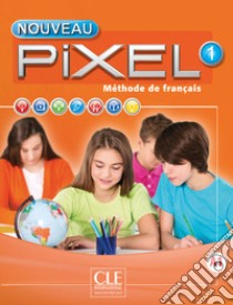 Pixel. Méthode de français (A1 . A2). Con DVD-ROM libro di Favret C.; Callet S.; Gibbe C.