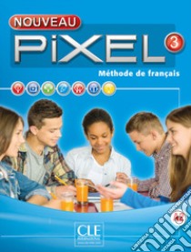 Pixel. Méthode de français (A1 . A2). Niveau 3 livre de l'eleve. Con DVD-ROM libro di Favret C.; Callet S.; Gibbe C.