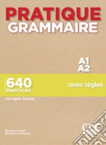 Pratique grammaire. A1-A2. 640 exercices avec règles. Con Corrigés. Per le Scuole superiori libro di Siréjols Évelyne; Tempesta Giovanna