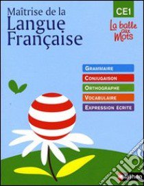 Maîtrise de la langue française. CE1. Per la Scuola elementare libro di Mitterand Henri