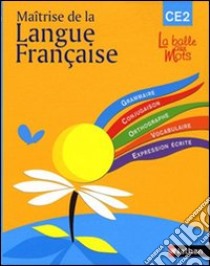 Maîtrise de la langue française. CE2 cycle 3. Per la Scuola elementare libro di Mitterand Henri