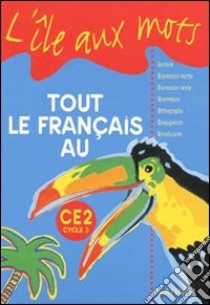 Tout le français. CE2 cycle 3. Per la Scuola elementare libro di Bentolila Alain