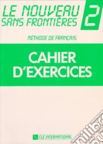 Lenouveau Sans Frontieres 2 libro di Dominique Philippe, Plum Chantal, Girardet Jacky