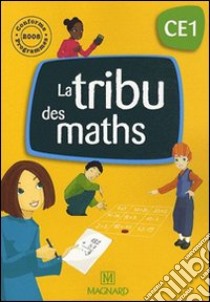 La tribu des maths CE1. Per la Scuola elementare libro di Deguilhaume Philippe-Alain, Dessertine Sebastien