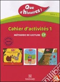 Que d'histoires! CP. Cahier d'activité 1-Mémo des sons. Série 1. Per le Scuola elementare. Vol. 1 libro