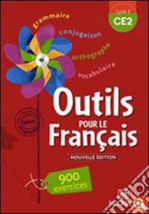 Outils pour le français. CE2. Per la Scuola elementare libro