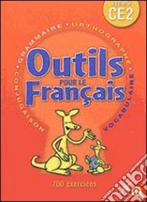 Outils pour le français ce2. Per le scuole elementari libro