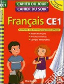 Cahier du jour cahier du soir. Français. CE1. Per la Scuola elementare libro