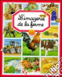 L'imagerie de la ferme. Per la Scuola elementare libro