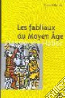 Les fabliaux du moyen age libro