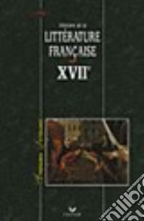 Histoire de la littérature française xviie siècle. Per i Licei e gli Ist. Magistrali libro di Horville Robert