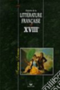 Histoire de la littérature française XVIIIe siècle. Per i Licei e gli Ist. Magistrali libro