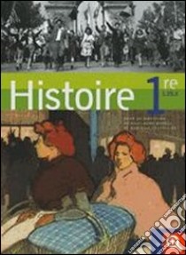 Histoire. Première L-ES-S. Per le Scuole superiori libro di Bourel Guillaume