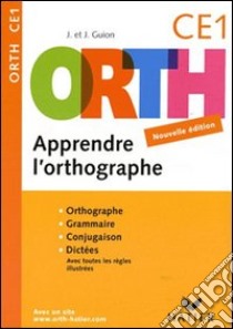 Apprendre l'orthographe. CE1. Per la Scuola elementare libro di Guion Jeanine, Guion Jean