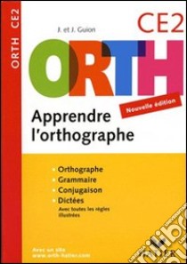 Apprendre l'orthographe CE2. Per la Scuola elementare libro di Guion Jeanine, Guion Jean