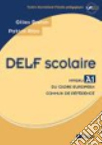 Delf scolaire A1. Per le Scuole superiori libro