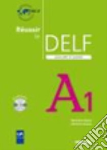 Réussir le Delf. Scolaire et junior. A1. Per le Scuole superiori. Con CD Audio libro