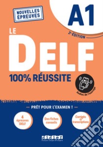 Le DELF 100% réussite. Niveau A1. Per le Scuole superiori. Con didierfle.app libro