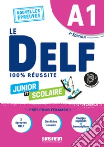 Le DELF 100% réussite. Junior et Scolaire. A1. Per le Scuole superiori. Con didierfle.app libro