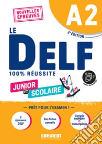 Le DELF 100% réussite. Junior et Scolaire. A2. Per le Scuole superiori. Con didierfle.app libro